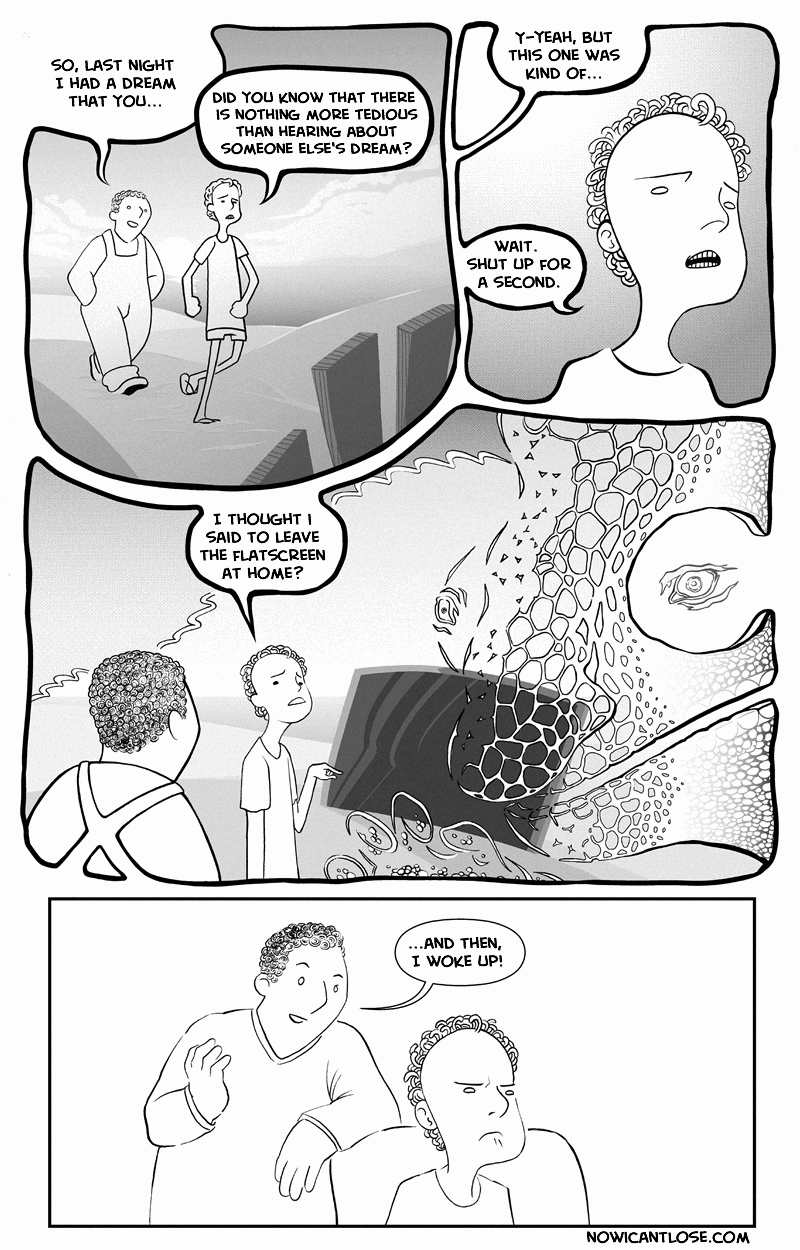 The only reason your dreams sound boring is because you're a really bad story teller.